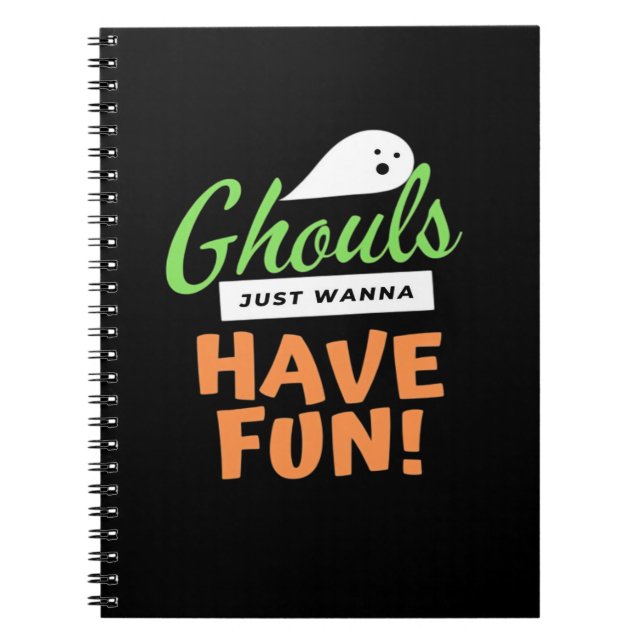 Ghouls Just Wanna Have Fun – Halloween Ghouls Funn Notebook (Front)