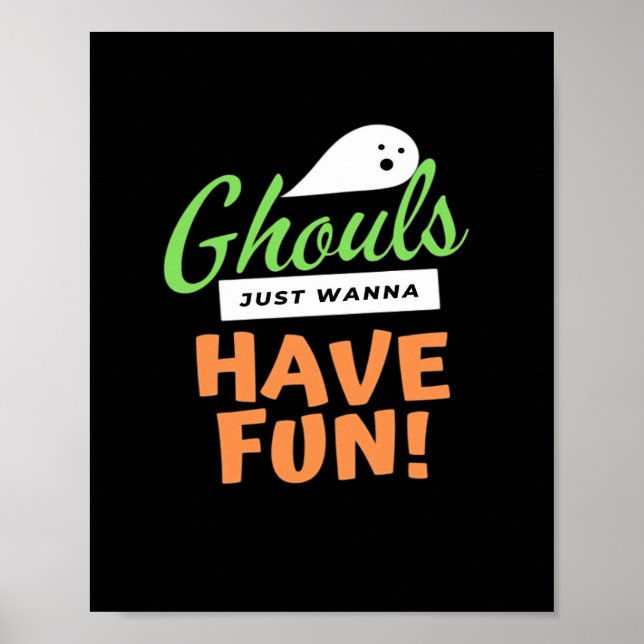 Ghouls Just Wanna Have Fun – Halloween Ghouls Funn Poster (Front)