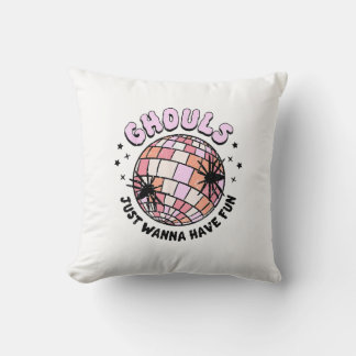 Ghouls Just Wanna Have Fun Halloween Ghouls Night  Cushion