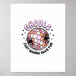 Ghouls Just Wanna Have Fun Halloween Ghouls Night  Poster