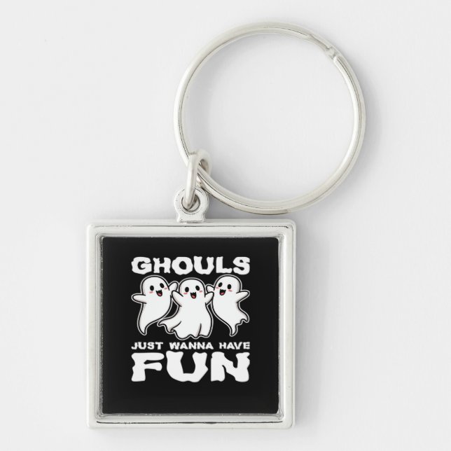 Ghouls Just Wanna Have Fun - Halloween Gift Key Ring (Front)