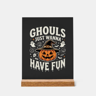 Ghouls Just Wanna Have Fun Halloween Pumpkin Acrylic Sign