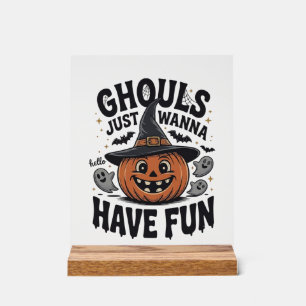 Ghouls Just Wanna Have Fun Halloween Pumpkin Ghost Acrylic Sign