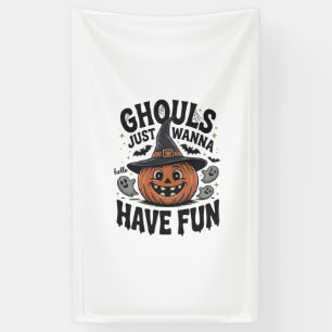 Ghouls Just Wanna Have Fun Halloween Pumpkin Ghost Banner