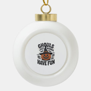 Ghouls Just Wanna Have Fun Halloween Pumpkin Ghost Ceramic Ball Christmas Ornament