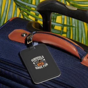 Ghouls Just Wanna Have Fun Halloween Pumpkin Luggage Tag