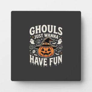 Ghouls Just Wanna Have Fun Halloween Pumpkin Plaque