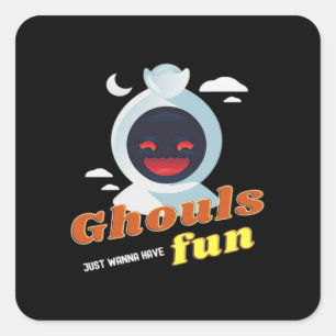 Ghouls Just Wanna Have Fun Halloween & Quote Square Sticker