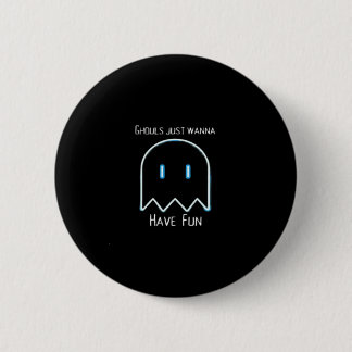 Ghouls Just Wanna Have Fun – Halloween Season 6 Cm Round Badge