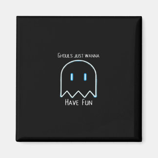 Ghouls Just Wanna Have Fun – Halloween Season Magnet