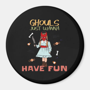 Ghouls Just Wanna Have Fun Halloween Slogan Magnet