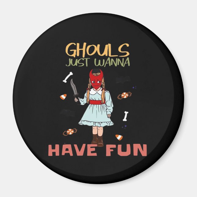 Ghouls Just Wanna Have Fun Halloween Slogan Magnet (Front)