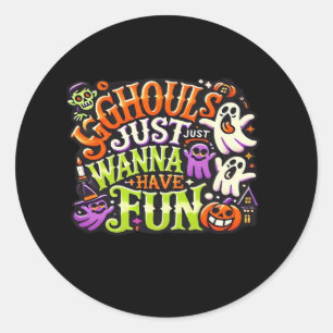 Ghouls Just Wanna Have Fun Halloween - Spooky Subl Classic Round Sticker