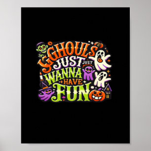 Ghouls Just Wanna Have Fun Halloween - Spooky Subl Poster