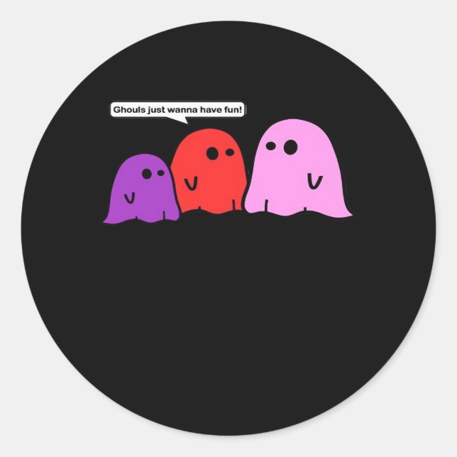 Ghouls Just Wanna Have Fun Halloween Trending Feel Classic Round Sticker (Front)