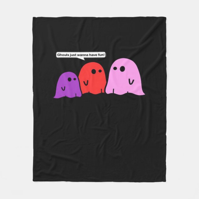 Ghouls Just Wanna Have Fun Halloween Trending Feel Fleece Blanket (Front)
