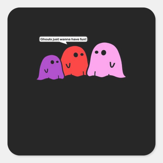 Ghouls Just Wanna Have Fun Halloween Trending Feel Square Sticker (Front)