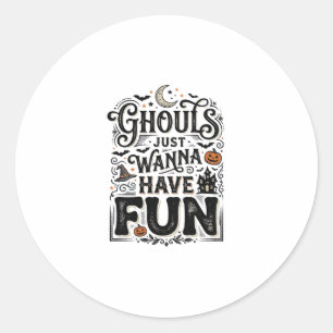 Ghouls Just Wanna Have Fun Halloween Vector Design Classic Round Sticker