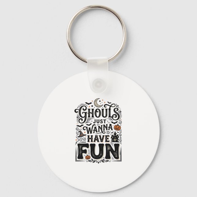 Ghouls Just Wanna Have Fun Halloween Vector Design Key Ring (Front)