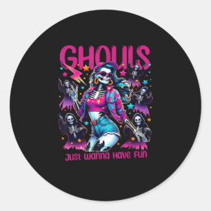 Ghouls Just Wanna Have Fun Halloween Women Girls G Classic Round Sticker