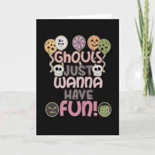 Ghouls Just Wanna Have Fun - Novelty Halloween Card