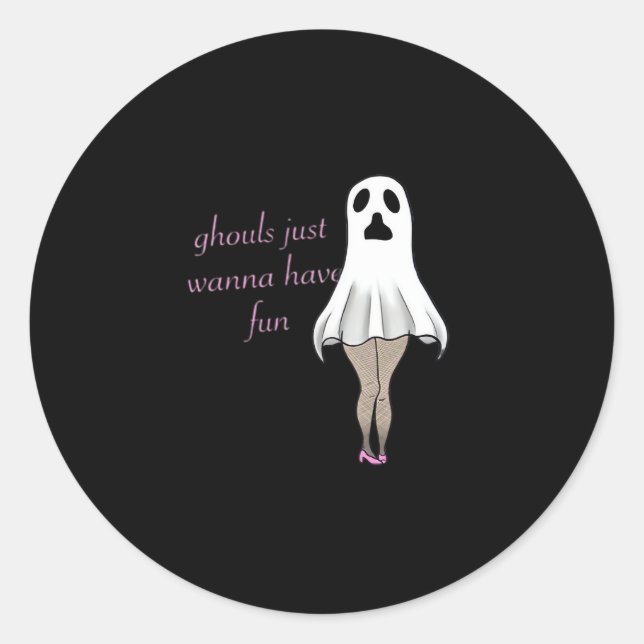 Ghouls Just Wanna Have Fun Slogan Quote Classic Round Sticker (Front)