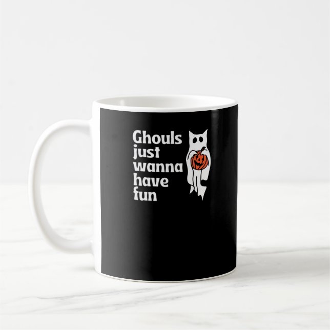 Ghouls Just Wanna Have Fun Slogan Quote Coffee Mug (Left)
