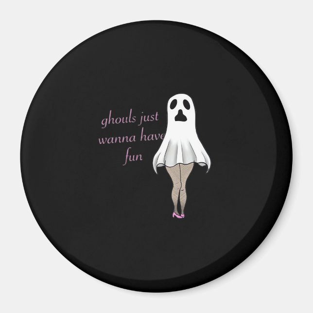 Ghouls Just Wanna Have Fun Slogan Quote Magnet (Front)