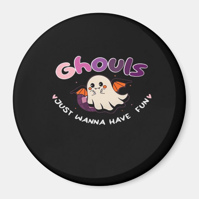 Ghouls Just Wanna Have Fun Slogan Quote Magnet (Front)