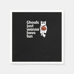 Ghouls Just Wanna Have Fun Slogan Quote Napkin