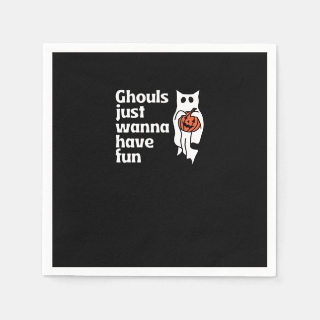 Ghouls Just Wanna Have Fun Slogan Quote Napkin (Front)
