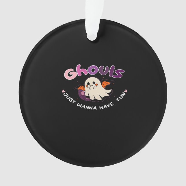 Ghouls Just Wanna Have Fun Slogan Quote Ornament (Front)
