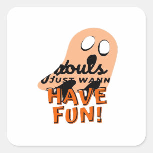 Ghouls Just Wanna Have Fun Slogan Quote Square Sticker