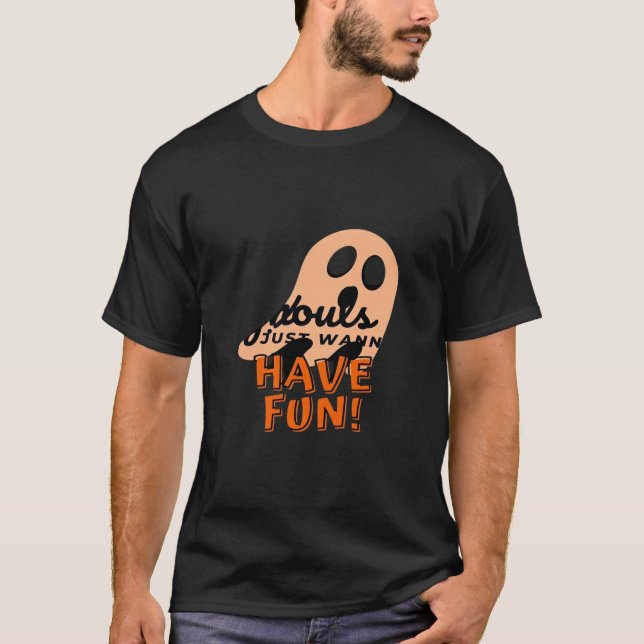 Ghouls Just Wanna Have Fun Slogan Quote T-Shirt (Front)