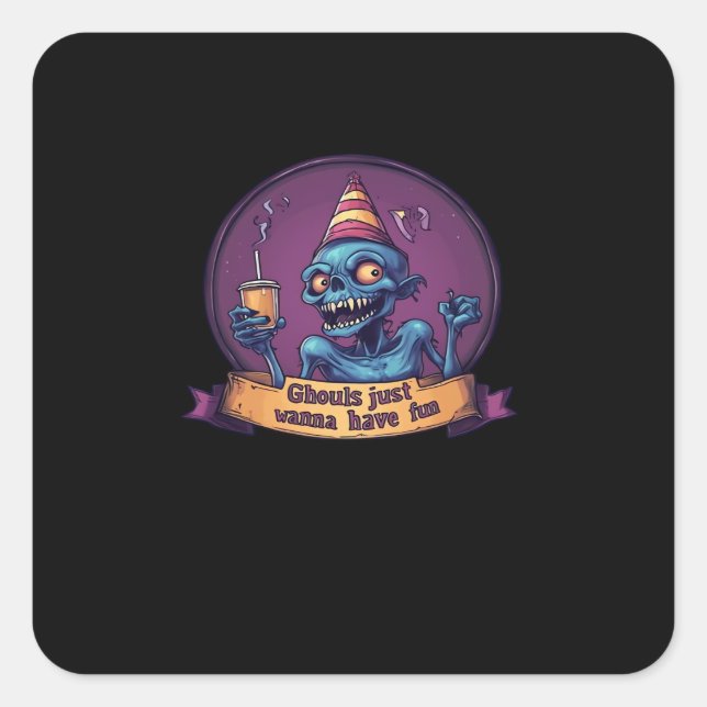 Ghouls Just Wanna Have Fun Sloth & Funny Square Sticker (Front)