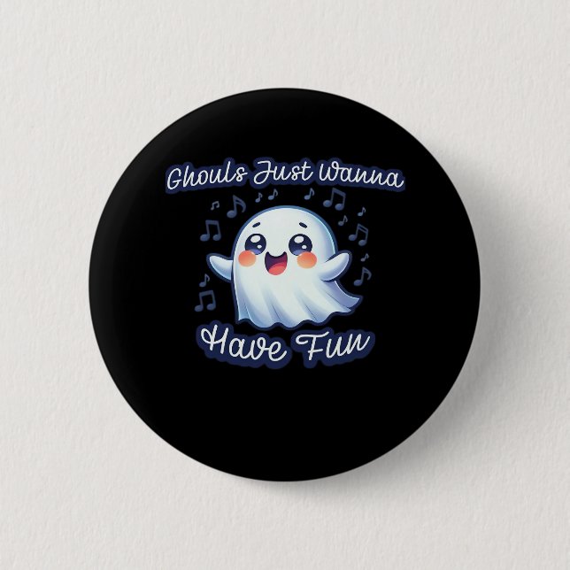 Ghouls Just Wanna Have Fun Sloth & Slogan 6 Cm Round Badge (Front)