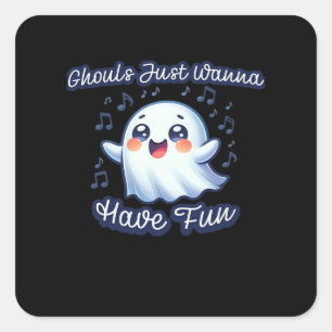 Ghouls Just Wanna Have Fun Sloth & Slogan Square Sticker