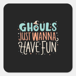 Ghouls Just Wanna Have Fun Sloth Vibes Square Sticker
