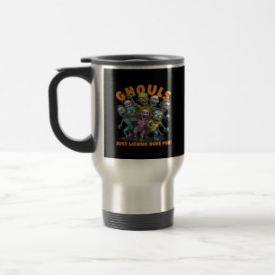 Ghouls Just Wanna Have Fun Spooky and Travel Mug