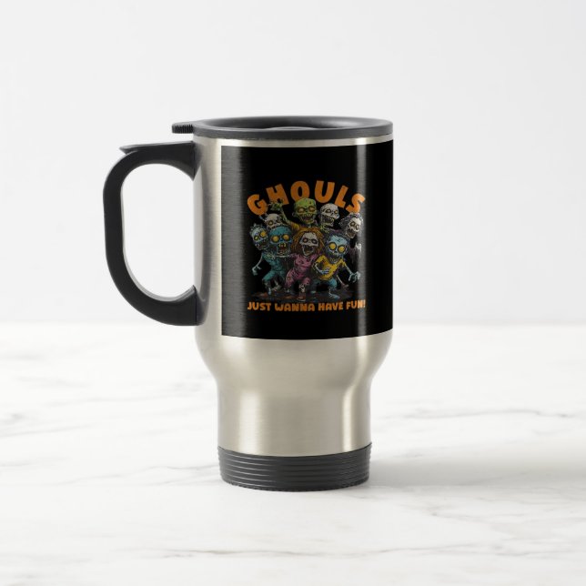 Ghouls Just Wanna Have Fun Spooky and Travel Mug (Left)