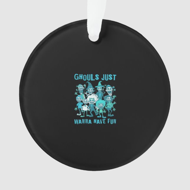 Ghouls Just Wanna Have Fun - Spooky Design Graphic Ornament (Front)