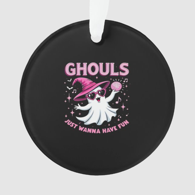 Ghouls Just Wanna Have Fun Spooky Halloween –  Wit Ornament (Front)