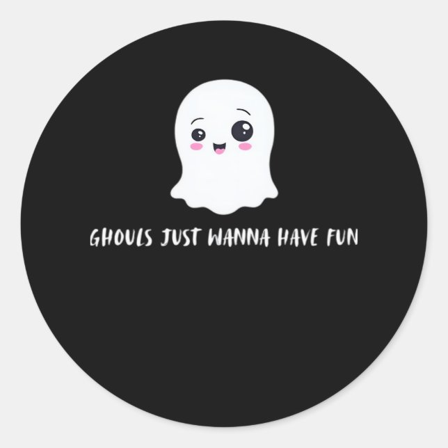Ghouls Just Wanna Have Fun Spooky Quote Classic Round Sticker (Front)