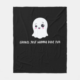 Ghouls Just Wanna Have Fun Spooky Quote Fleece Blanket