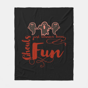 Ghouls Just Wanna Have Fun Spooky Quote Fleece Blanket
