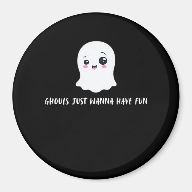Ghouls Just Wanna Have Fun Spooky Quote Magnet (Front)