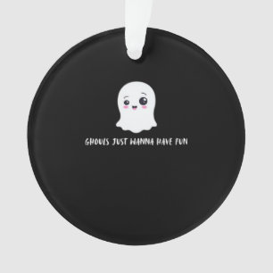Ghouls Just Wanna Have Fun Spooky Quote Ornament