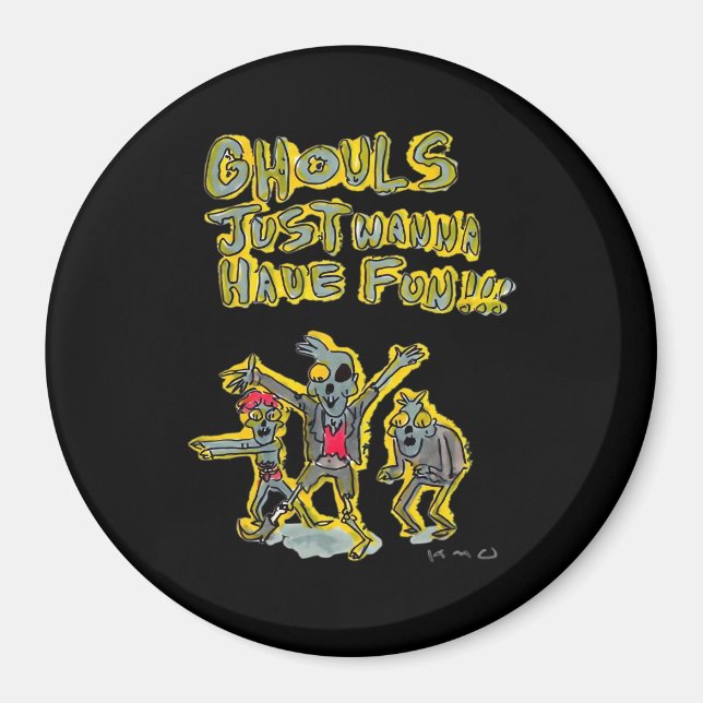 Ghouls Just Wanna Have Fun Spooky Slogan Magnet (Front)