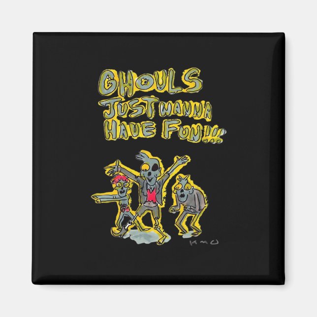 Ghouls Just Wanna Have Fun Spooky Slogan Magnet (Front)