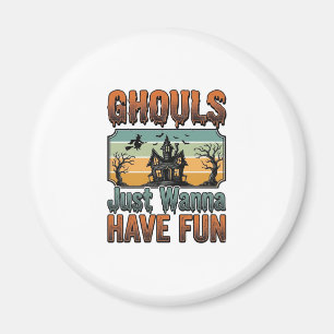 Ghouls Just Wanna Have Fun Vintage Halloween Magnet
